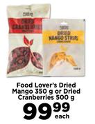 Food Lover's Dried Mango 350g Or Dried Cranberries 500g-Each