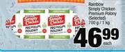 Rainbow Simply Chicken Premium Polony(Selected)-700g/1Kg Each