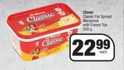 Clover Classic Fat Spread Margarine With Cream Tub-500g Each