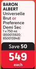 Baron Albert Universelle Brut Or Preference Demi Sec-750ml Each