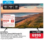 Skyworth 55" (149cm) Smart UHD Google TV-Home Internet 10 MB/s FUP 200GB