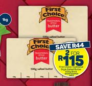 First Choice Traditional Style Salted Butter Brick-For 2 x 500g