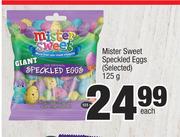 Mister Sweet Speckled Eggs (Selected)-125g Each