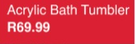 Acrylic Bath Tumbler