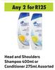 Head & Shoulders Shampoo 400ml Or Conditioner 275ml Assorted-For 2
