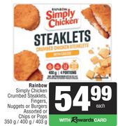 Rainbow Simply Chicken Crumbed Steaklets, Fingers, Nuggets Or Burgers Assorted-Each