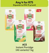Ace Instant Porridge (All Variants)-For 4 x 1Kg