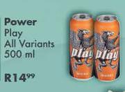 Power Play All Variants-500ml