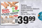 Rainbow Simply Chicken Smoked Viennas, Grillers (Selected) Or Franks-325g/425g/500g Each