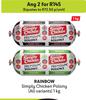 Rainbow Simply Chicken Polony (All Variants)-For  Any 2 x 1kg