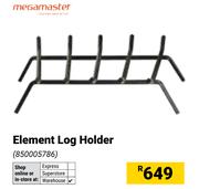 Megamaster Element Log Holder 850005786