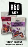 Food Lover's Sugared Fruit Dainties Or Fruit Lollies-500g Each