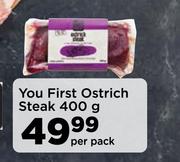You First Ostrich Steak-400g Per Pack