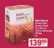Rain Dance Sweet Red, Sweet Rose, Dry Red Or Johannisberger White-5Ltr Each