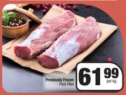 Previously Frozen Pork Fillet-Per Kg