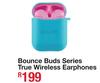 Bounce Buds Series Tru Wireless Earphones