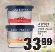 Lancewood Medium Fat Cream Cheese (Selected)-230g Each