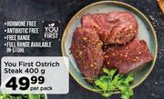 You First Ostrich Steak-400g Per Pack