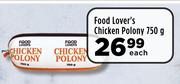 Food Lover's Chicken Polony-750g Each