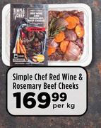 Simple Chef Red Wine & Rosemary Beef Cheeks-Per Kg