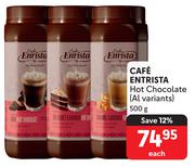 Cafe Entrista Hot Chocolate (All Variants)-500g Each