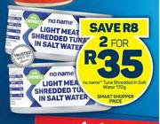 No Name Tuna Shredded In Salt Water-For 2 x 170g