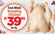 Fresh Whole Roasting Chicken-Per Kg