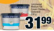 Lancewood Medium Fat Cream Cheese (Selected)-230g Each