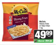 McCain Skinny Fries Or Slap Chips-1Kg Each