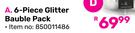 6 Piece Glitter Bauble Pack