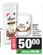 Dawn Body Cream Or Lotion Assorted-For Any 2 x 400ml