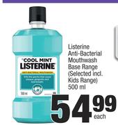 Listerine Anti-Bacterial Mouthwash Base Range (Selected Incl. KIds Range)-500ml Each