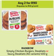 Rainbow Simply Chicken Burgers,Steaklets Or Saucy Steaklets-For Any 2 x 400g