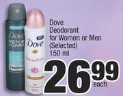 Dove Deodorant For Women Or Men-150ml Each