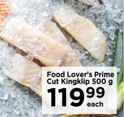 Food Lover's Prime Cut kingklip-500g Each