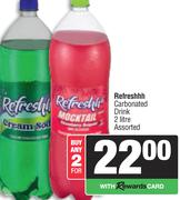   Refresh Carbonated Drink Assorted-For Any 2 x 2Ltr