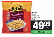 McCain Frozen Skinny Fries Or Slap Chips-1Kg