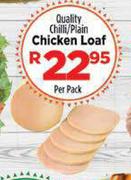 Quality Chilli/ Plain Chicken Loafs-Per Pack