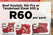 Beef Goulash, Stir Fry Or Tenderised Steak-500g Per Pack