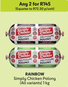 Rainbow Simply Chicken Polony (All Variants)-For Any 2 x 1kg