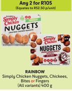 Rainbow Simply Chicken Nuggets, Chickees, Bites Or Fingers (All Variants)-For Any 2 x 400g
