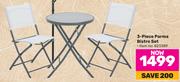 3 Piece Parma Bistro Set