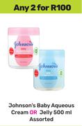 Johnson's Baby Aqueous Cream Or Jelly 500g Assorted-For Any 2