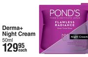Pond's Flawless Radiance Derma+ Night Cream-50ml Each