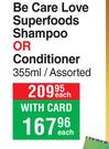 Be Care Love Superfoods Shampoo Or Conditioner Assorted-355ml Each