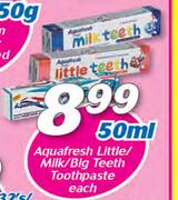 Aquafresh Little/Milk/Big Teeth Toothpaste-50ml Each