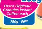 Frisco Original/Granules Instant Coffee-750g Each