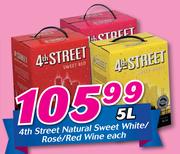 4th Street Natural Sweet White/Rose/Red Wine-5Ltr Each