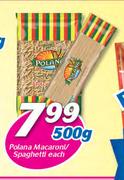 Polana Macaroni/Spaghetti-500g Each