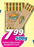 Polana Macaroni/Spaghetti-500g Each
